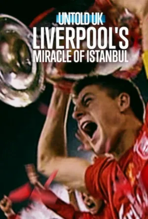 Untold UK: Liverpool's​ Miracle​ of​ lstanbul 2026